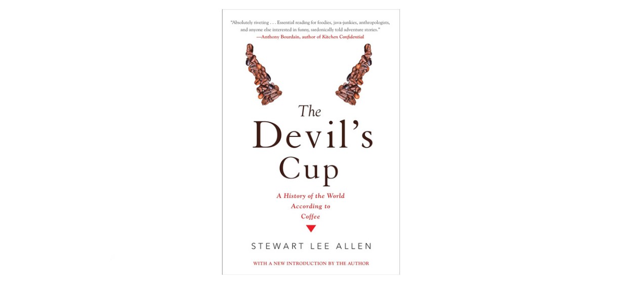 The Devil's Cup: A History of the World According to Coffee
