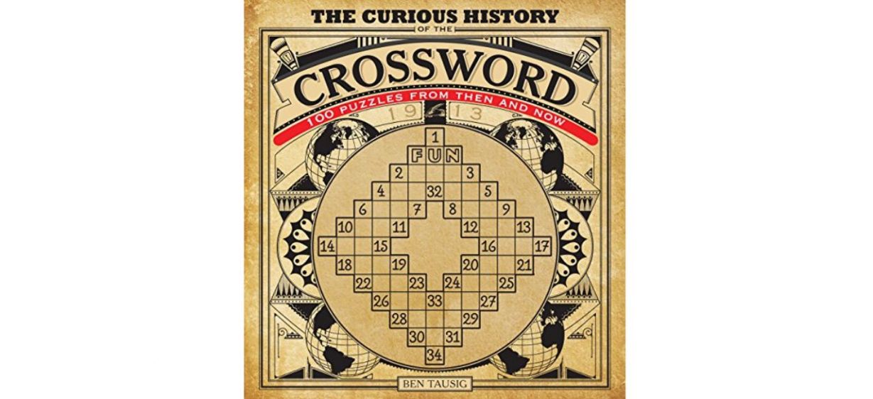 Curious History of the Crossword- 100 Puzzles from Then and Now